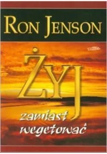 Żyj zamiast wegetować - Jenson Ron - Zdrowie - poradniki - miniaturka - grafika 2