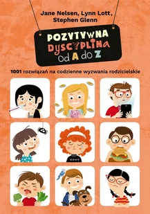Pozytywna dyscyplina od A do Z. 1001 rozwiązań na codzienne wyzwania rodzicielskie - E-booki - poradniki - miniaturka - grafika 1