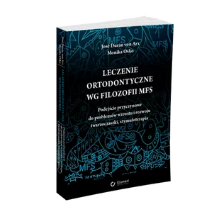 Leczenie ortodontyczne wg filozofii MFS. Podejście przyczynowe do problemów wzrostu i rozwoju twarzoczaszki, stymuloterapia. - Książki medyczne - miniaturka - grafika 1