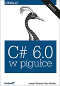Książki o programowaniu - C# 6.0 w pigułce - miniaturka - grafika 1