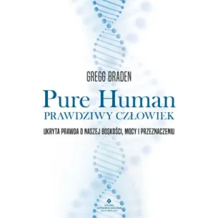 Pure Human - prawdziwy człowiek. Ukryta prawda o naszej boskości, mocy i przeznaczeniu - Ezoteryka - miniaturka - grafika 1