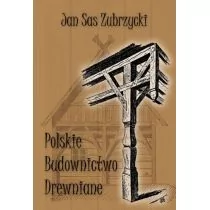 Zubrzycki Jan Sas Polskie budownictwo drewniane - mamy na stanie, wyślemy natychmiast - Archeologia - miniaturka - grafika 1