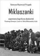 Biografie i autobiografie - Miklaszanki. Wspomnienia biograficzne absolwentek Prywatnego Gimnazjum i Liceum im. H. Miklaszewskiej w Łodzi - miniaturka - grafika 1