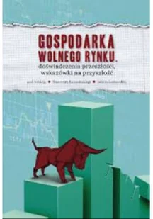 Gospodarka Wolnego Rynku Doświadczenia Przeszłości wskazówki na przyszłość - Biznes Gospodarka Wolnego Rynku Doświadczenia Przeszłości wskazówki na przyszłość - Biznes - miniaturka - grafika 1