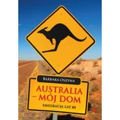 Biografie i autobiografie - Oszywa Barbara Australia - mój dom - miniaturka - grafika 1