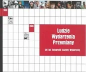 Książki o kulturze i sztuce - Ludzie Wydarzenia Przemiany. 20 lat fotografii Gazety Wyborczej - miniaturka - grafika 1