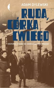 Ruda Córka Cwiego Historia Żydów Na Warszawskiej Pradze Adam Dylewski - Publicystyka - miniaturka - grafika 1