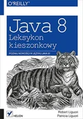 Systemy operacyjne i oprogramowanie - Java 8. Leksykon kieszonkowy - miniaturka - grafika 1