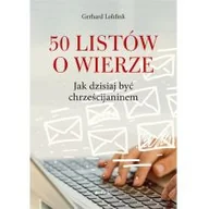 Religia i religioznawstwo - 50 listów o wierze Jak dzisiaj być chrześcijaninem Gerhard Lohfink - miniaturka - grafika 1