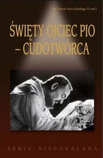 Św. Ojciec Pio - cudotwórca - książka - Biografie i autobiografie - miniaturka - grafika 1