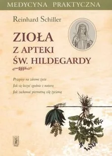 Zioła z apteki św. Hildegardy - Zdrowie - poradniki - miniaturka - grafika 1