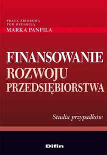 Finansowanie Rozwoju Przedsiębiorstwa Studia Przypadków - Ekonomia Finansowanie Rozwoju Przedsiębiorstwa Studia Przypadków - Ekonomia - miniaturka - grafika 1