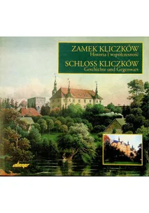 Zamek Kliczków Historia i współczesność - Książki o kulturze i sztuce - miniaturka - grafika 1