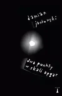 Dwa punkty w skali Apgar - Damian Jankowski - Poezja - miniaturka - grafika 1
