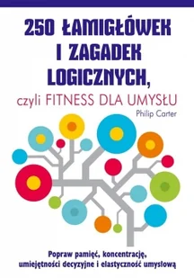250 łamigłówek i zagadek logicznych. Czyli fitness dla umysłu - Philip Carter - Poradniki hobbystyczne - miniaturka - grafika 2