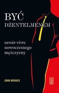 Być dżentelmenem. Savoir-vivre nowoczesnego mężczyzny - Moda i uroda - miniaturka - grafika 1