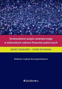 Doskonalenie audytu wewnętrznego w jednostkach... - Elżbieta Izabela Szczepankiewicz - Podręczniki dla szkół wyższych - miniaturka - grafika 1