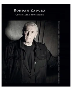 Co chciałem powiedzieć - Bohdan Zadura - książka - Klasyka - miniaturka - grafika 1