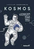 Felietony i reportaże - Kosmos. Wyznaczam nową trasę - miniaturka - grafika 1
