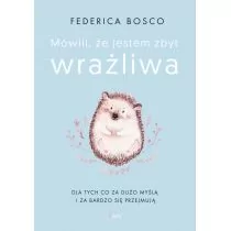 Feeria Mówili, że jestem zbyt wrażliwa - Psychologia - miniaturka - grafika 1