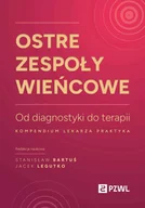 Książki medyczne - Ostre zespoły wieńcowe. Od diagnostyki do terapii. Kompendium lekarza praktyka - Stanisław Bartuś, Jacek Legutko - książka - miniaturka - grafika 1