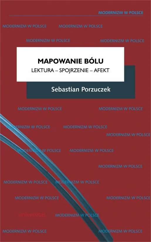 Universitas Mapowanie bólu. Lektura - Spojrzenie - Afekt Sebastian Porzuczek