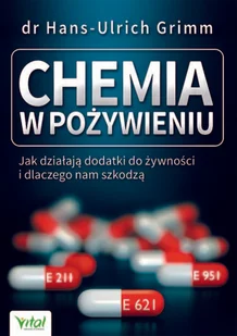 Vital Chemia w pożywieniu - Hans-Ulrich Grimm - Ezoteryka - miniaturka - grafika 2