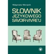 Filologia i językoznawstwo - Słownik językowego savoir-vivreu Małgorzata Marcjanik - miniaturka - grafika 1