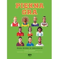 Sport i wypoczynek - Piękna gra. Piłka nożna w obrazkach - miniaturka - grafika 1