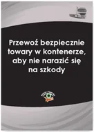 E-booki - biznes i ekonomia - Przewoź bezpiecznie towary w kontenerze aby nie narazić się na szkody Cezary Młotek - miniaturka - grafika 1