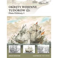 Historia świata - Okręty wojenne Tudorów 2 Flota Elżbiety I - Angus Konstam - miniaturka - grafika 1