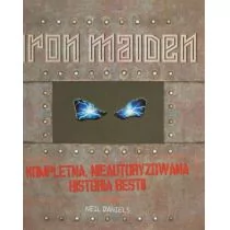 IRON MAIDEN Kompleatna, nieautoryzowana historia bestii - Neil Daniels - Pamiętniki, dzienniki, listy - miniaturka - grafika 1