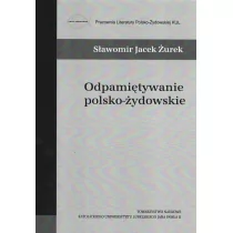 Towarzystwo Naukowe KUL Odpamiętywanie polsko-żydowskie - Sławomir Jacek Żurek - Historia świata - miniaturka - grafika 1