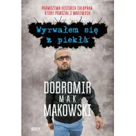 Biografie i autobiografie - Wyrwałem się z piekła Dobromir Makowski - miniaturka - grafika 1