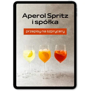 Ebook APEROL SPRITZ i spółka. Przepisy na szprycery - E-booki - kuchnia i diety - miniaturka - grafika 1