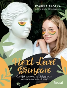 Next Level Skincare. Czyli jak sprawić, że pielęgnacja wreszcie zacznie działać - Moda i uroda - miniaturka - grafika 1
