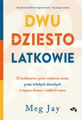 Rozwój osobisty - Dwudziestolatkowie. O budowaniu życia i szukaniu sensu przez młodych dorosłych w epoce chaosu i wielkich szans - Meg Jay - książka - miniaturka - grafika 1