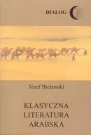 Filologia i językoznawstwo - Klasyczna literatura arabska Józef Bielawski - miniaturka - grafika 1