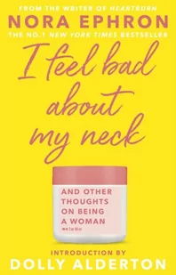 Nora Ephron I Feel Bad About My Neck - Pozostałe książki - miniaturka - grafika 1