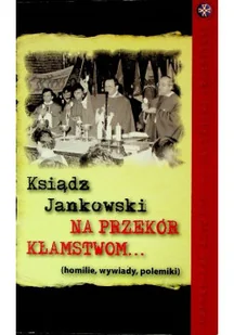 Ksiądz Jankowski na przekór kłamstwom tom 1 - Religia i religioznawstwo - miniaturka - grafika 1