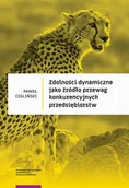 Biznes - Zdolności dynamiczne jako źródło przewag konkurencyjnych przedsiębiorstw - Paweł Cegliński - ebook - miniaturka - grafika 1