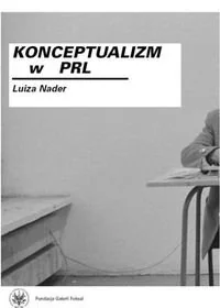 Konceptualizm w PRL - Książki o kulturze i sztuce - miniaturka - grafika 1