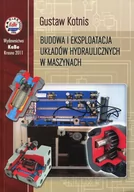 Biznes - Budowa i eksploatacja układów hydraulicznych w maszynach - Kotnis Gustaw - miniaturka - grafika 1