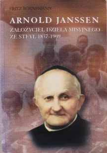 Arnold Janssen Założyciel Dzieła Misyjnego ze Steyl 1837 1909 - Biografie i autobiografie - miniaturka - grafika 1