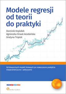 Modele regresji od teorii do praktyki - Krężołek Dominik, Orwat-Acedańska Agnieszka, Trzpiot Grażyna - książka - Podręczniki dla szkół wyższych Modele regresji od teorii do praktyki - Krężołek Dominik, Orwat-Acedańska Agnieszka, Trzpiot Grażyna - książka - Podręczniki dla szkół wyższych - miniaturka - grafika 1