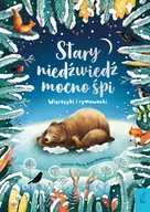Książki edukacyjne - Stary niedźwiedź mocno śpi. Wierszyki i rymowanki - miniaturka - grafika 1