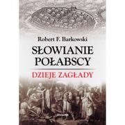 Archeologia - Bellona Słowianie połabscy. Dzieje zagłady - ROBERT F. BARKOWSKI - miniaturka - grafika 1