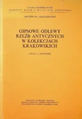 Książki o kulturze i sztuce - Gipsowe odlewy rzezb antycznych w kolekcjach krakowskich - miniaturka - grafika 1