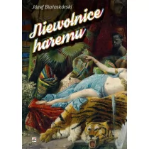 Niewolnice haremu - Józef Białoskórski - Felietony i reportaże - miniaturka - grafika 1