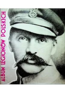 Album Legionów Polskich Reprint z 1933 r. - Biografie i autobiografie - miniaturka - grafika 1